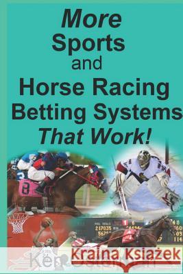 More Sports and Horse Racing Betting Systems That Work! Ken Osterman 9781986211307 Createspace Independent Publishing Platform - książka