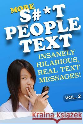 More S#*t People Text: Insanely Hilarious, Real Text Messages! Russel Jackson 9781499618891 Createspace - książka