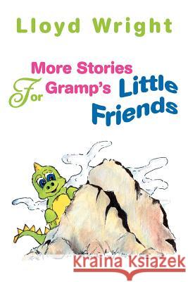 More Stories For Gramp's Little Friends Lloyd Wright 9780595333103 iUniverse - książka