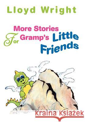 More Stories For Gramp's Little Friends Lloyd Wright 9780595668366 iUniverse - książka