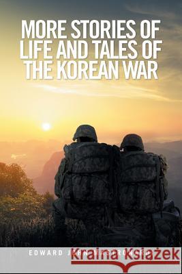 More Stories of Life and Tales of the Korean War Edward John Mastronardi 9781524545321 Xlibris - książka