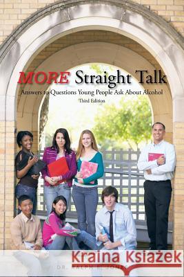 More Straight Talk: Answers to Questions Young People Ask about Alcohol Jones, Ralph E. 9781481736282 Authorhouse - książka