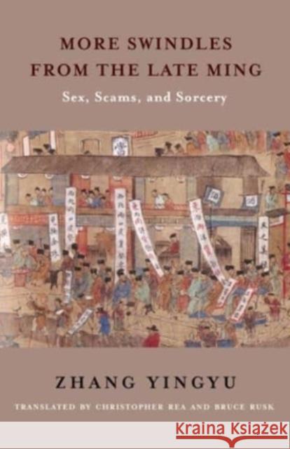 More Swindles from the Late Ming: Sex, Scams, and Sorcery Yingyu Zhang 9780231212441 Columbia University Press - książka