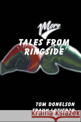 More Tales From Ringside Tom Donelson Frank Lotierzo 9780595305889 iUniverse - książka