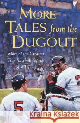 More Tales from the Dugout: More of the Greatest True Baseball Stories of All Time Mike Shannon 9780071417891 McGraw-Hill Companies - książka