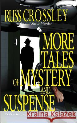 More Tales of Mystery and Suspense Russ Crossley 9781927621356 53rd Street Publishing - książka