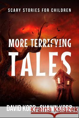More Terrifying Tales: Scary Stories for Children Shawn Kobb David Kobb 9781720172482 Independently Published - książka