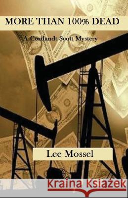 More Than 100% Dead: A Cortlandt Scott Mystery Lee Mossel 9781497484948 Createspace - książka