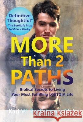 More Than 2 Paths: Biblical Secrets to Living Your Most Fulfilling LGBTQIA Life Karl W Beckstrand   9781951599157 Paths Press - książka