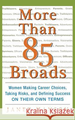More Than 85 Broads: Women Making Career Choices, Taking Risks, and Defining Success - On Their Own Terms: Women Making Career Choices, Taking Risks, Hanson, Janet 9780071423687 McGraw-Hill Companies - książka
