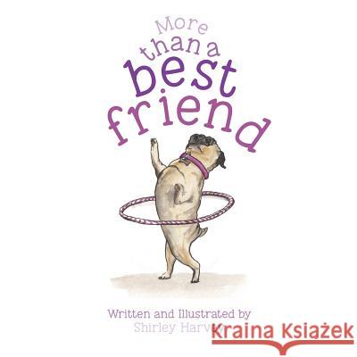 More Than a Best Friend: For a Girl Dog Shirley Harvey Shirley Harvey 9781984095756 Createspace Independent Publishing Platform - książka