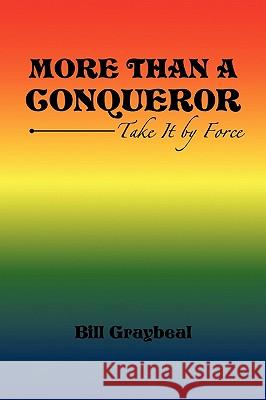 More Than a Conquer0r Bill Graybeal 9781436392952 Xlibris Corporation - książka