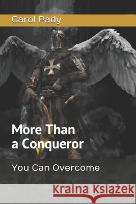 More Than a Conqueror: You Can Overcome Carol Pady 9781731528995 Independently Published - książka