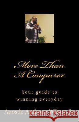 More Than a Conqueror: Your Guide to Winning Everyday Anthony Wilso 9781973893554 Createspace Independent Publishing Platform - książka
