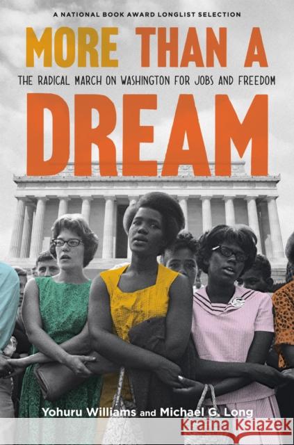 More Than a Dream: The Radical March on Washington for Jobs and Freedom Yohuru Williams Michael G. Long 9780374391744 Farrar, Straus and Giroux (BYR) - książka