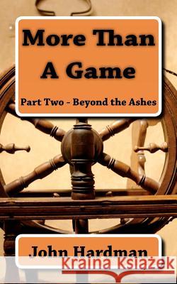 More Than A Game - Part Two - Beyond The Ashes Hardman, John C. 9781461148913 Createspace - książka