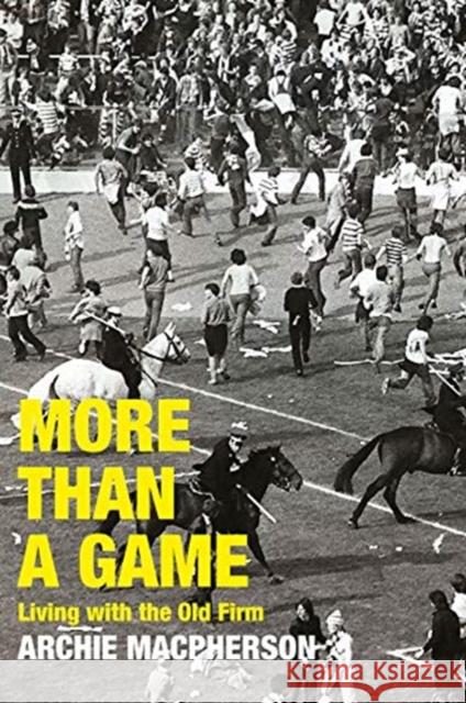 More Than A Game: Living with the Old Firm Archie Macpherson 9781913025748 Luath Press Ltd - książka