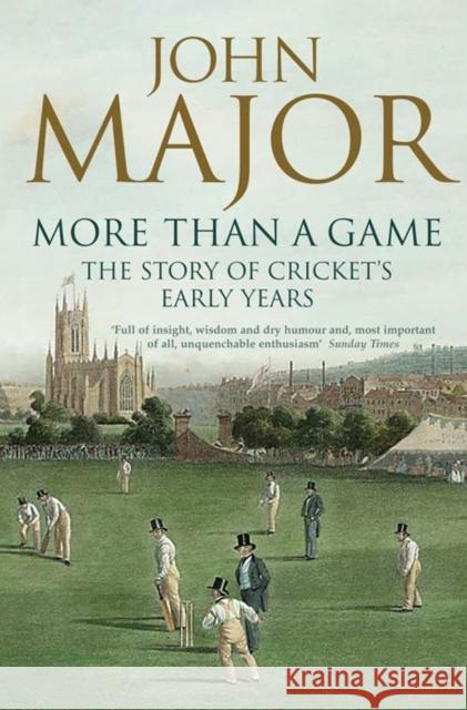 More Than A Game: The Story of Cricket's Early Years John Major 9780007183654 HarperCollins Publishers - książka