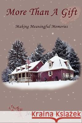 More Than a Gift: Creating Meaningful Memories Jeannine Poole 9781452039282 AuthorHouse - książka