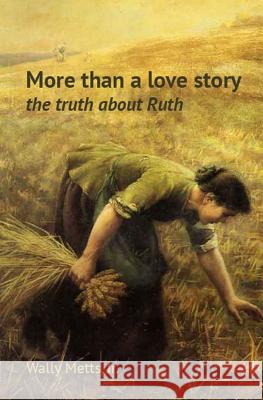 More than a love story: the truth about Ruth Metts Jr, Wallis C. 9781979743013 Createspace Independent Publishing Platform - książka