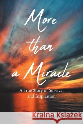 More than a Miracle: A True Story of Survival and Inspiration Susan R Smith 9781646546312 Fulton Books - książka