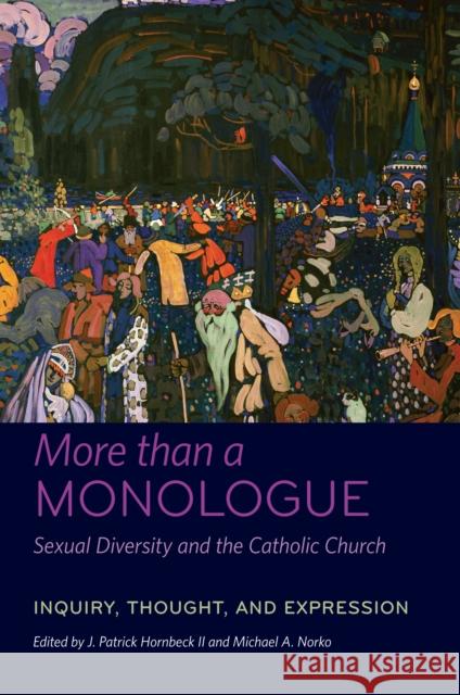 More Than a Monologue: Sexual Diversity and the Catholic Church: Inquiry, Thought, and Expression II, J. Patrick Hornbeck 9780823257621 Fordham University Press - książka