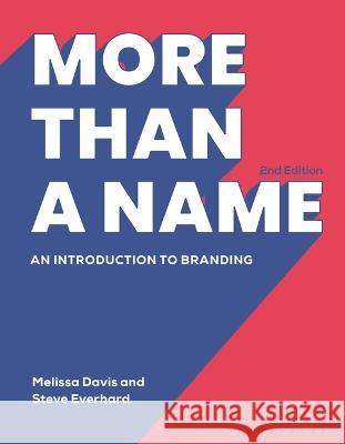 More Than a Name: An Introduction to Branding Melissa Davis Steve Everhard 9781350031036 Bloomsbury Visual Arts - książka