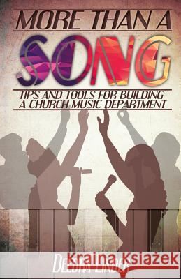 More Than a Song: tips and tools for building a church music department Linder, Deedra 9781530673797 Createspace Independent Publishing Platform - książka