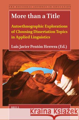 More Than a Title: Autoethnographic Explorations of Choosing Dissertation Topics in Applied Linguistics Luis Javie 9789004686656 Brill - książka