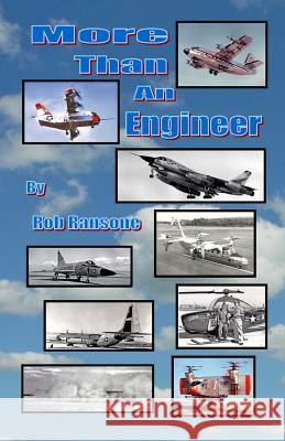 More Than an Engineer: Flight Testing Unusual Aircraft MR Rob Ransone 9781490481623 Createspace - książka