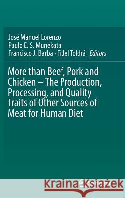 More Than Beef, Pork and Chicken - The Production, Processing, and Quality Traits of Other Sources of Meat for Human Diet Lorenzo, José Manuel 9783030054830 Springer - książka