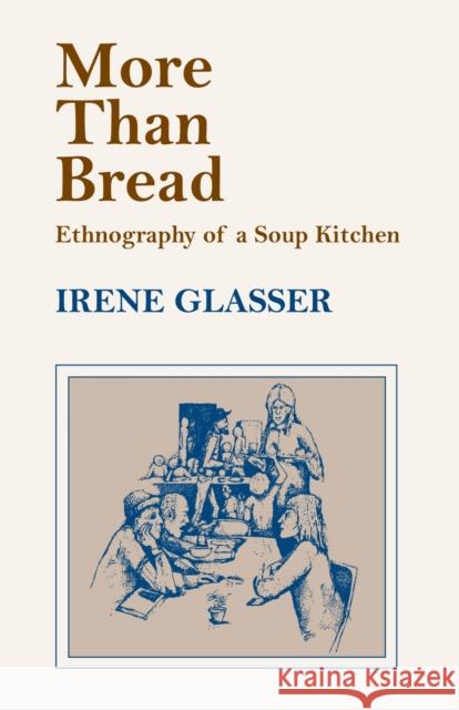 More Than Bread: Ethnography of a Soup Kitchen Glasser, Irene 9780817356187 University of Alabama Press - książka