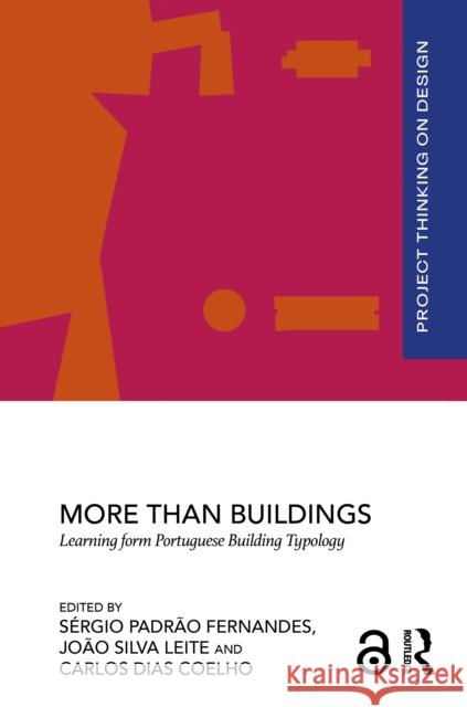 More Than Buildings: Learning from Portuguese Building Typologies S?rgio Padr?o Fernandes Jo?o Silva Leite Carlos Dias Coelho 9781032800783 Taylor & Francis Ltd - książka