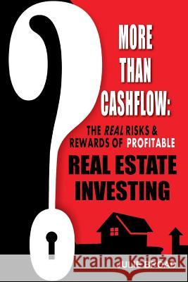 More Than Cashflow: The Real Risks & Rewards of Profitable Real Estate Investing Julie Broad 9780991906017 Stick Horse Publishing - książka