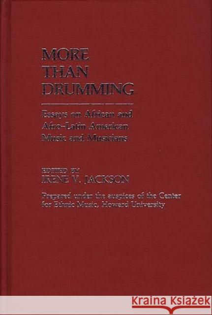 More Than Drumming: Essays on African and Afro-Latin American Music and Musicians Jackson, Irene V. 9780313230936 Greenwood Press - książka