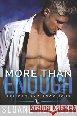 More Than Enough (Pelican Bay, Book 4) Kennedy Sloane Kennedy 9798429638485 Independently published - książka