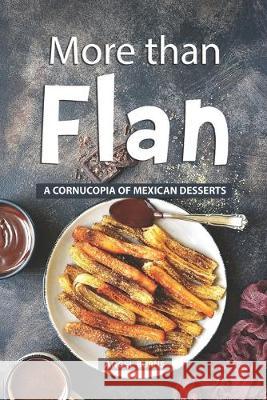 More than Flan: A Cornucopia of Mexican Desserts Angel Burns 9781687635303 Independently Published - książka