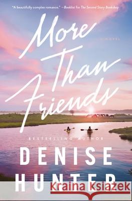 More Than Friends Denise Hunter 9781400348749 Thomas Nelson - książka