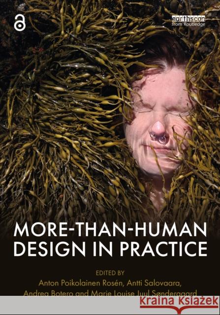 More-Than-Human Design in Practice Anton Poikolainen Ros?n Antti Salovaara Andrea Botero 9781032741208 Taylor & Francis Ltd - książka