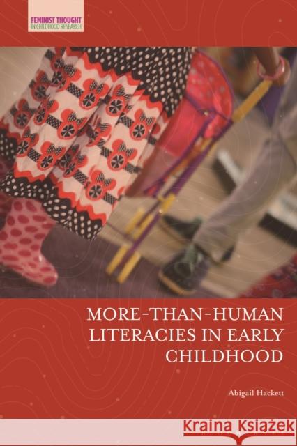 More-Than-Human Literacies in Early Childhood Abigail Hackett Jayne Osgood Veronica Pacini-Ketchabaw 9781350144729 Bloomsbury Academic - książka