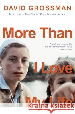 More Than I Love My Life: LONGLISTED FOR THE 2022 INTERNATIONAL BOOKER PRIZE David Grossman 9781529113945 Vintage Publishing - książka