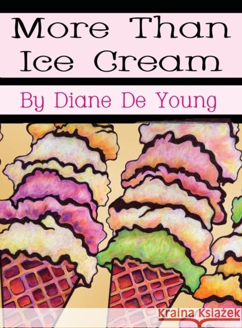 More Than Ice Cream Diane De Young 9780996083928 Kevin W W Blackley Books, LLC - książka