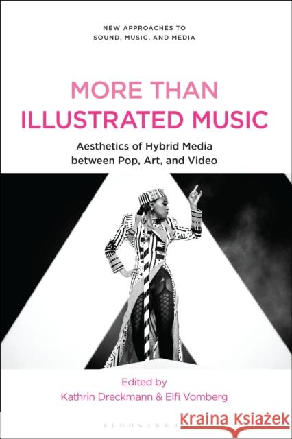 More Than Illustrated Music: Aesthetics of Hybrid Media Between Pop, Art and Video Dreckmann, Kathrin 9781501381232 Bloomsbury Publishing (UK) - książka