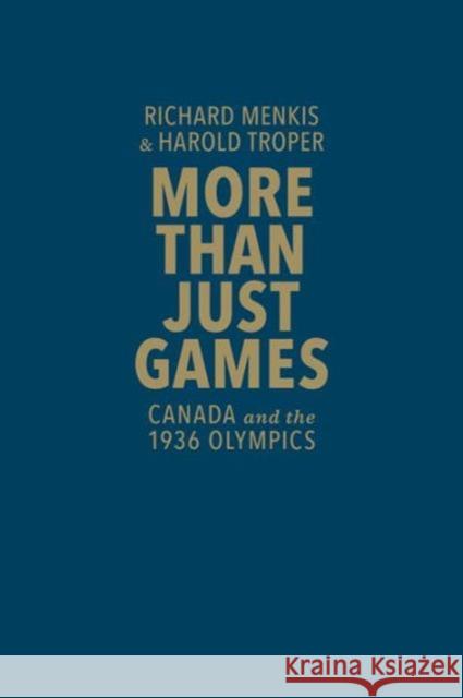 More Than Just Games: Canada and the 1936 Olympics Menkis, Richard 9781442649545 University of Toronto Press - książka