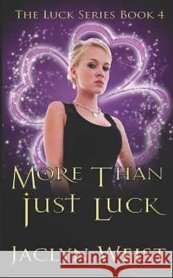 More Than Just Luck Jaclyn Weist 9781983921186 Createspace Independent Publishing Platform - książka