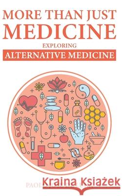 More Than Just Medicine: Exploring Alternative Medicine Paolo Jos 9781518698200 Createspace Independent Publishing Platform - książka