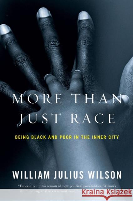 More Than Just Race: Being Black and Poor in the Inner City Wilson, William Julius 9780393337631 W. W. Norton & Company - książka