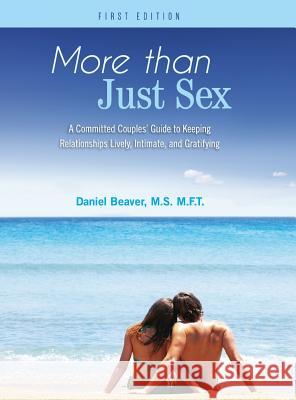 More Than Just Sex Daniel Beaver 9781516551118 Cognella Academic Publishing - książka