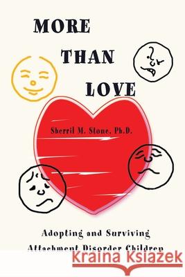 More Than Love: Adopting and Surviving Attachment Disorder Children Stone, Sherril M. 9780595192946 Writers Club Press - książka