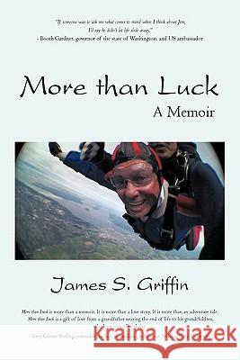 More Than Luck: A Memoir Griffin, James S. 9781450289931 iUniverse.com - książka